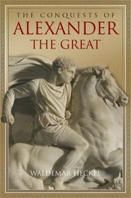 The Conquests of Alexander the Great (Key Conflicts of Classical Antiquity)