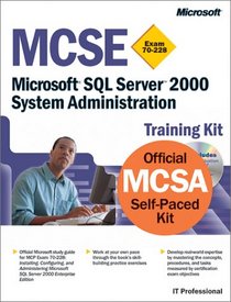 MCSE Training Kit (Exam 70-228): Microsoft  SQL Server(TM) 2000 System Administration (Pro Certification)