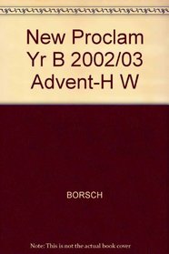 New Proclamation Year B: Advent Through Holy Week, 2002-2003