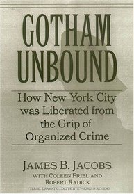 Gotham Unbound: How New York City Was Liberated From the Grip of Organized Crime
