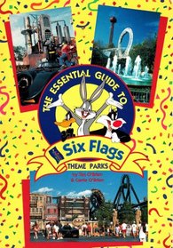 The Essential Guide: To Six Flags Theme Parks