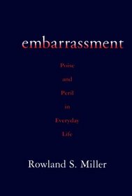 Embarrassment: Poise and Peril in Everyday Life