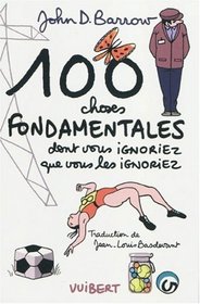 100 choses fondamentales dont vous ignoriez que vous les ignoriez