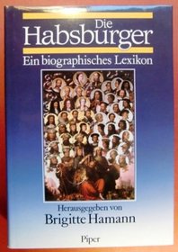 Die Habsburger: Ein biographisches Lexikon