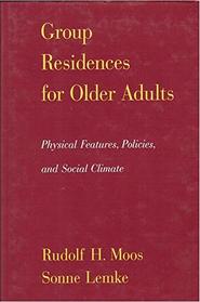 Group Residences for Older Adults: Physical Features, Policies, and Social Climate