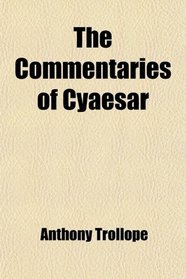 The Commentaries of Cyaesar