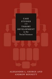 Case Studies and Theory Development in the Social Sciences (BCSIA Studies in International Security)