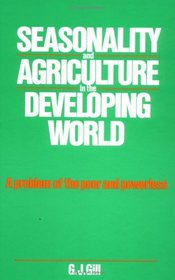 Seasonality and Agriculture in the Developing World : A Problem of the Poor and the Powerless