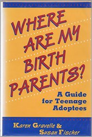 Where Are My Birth Parents?: A Guide for Teenage Adoptees