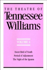 The Theatre of Tennessee Williams, Vol. 4: Sweet Bird of Youth / Period of Adjustment / The Night of the Iguana