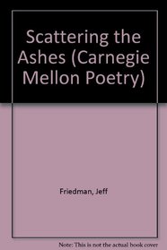 Scattering the Ashes (Carnegie Mellon Poetry)