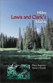 Hike Lewis and Clark's Idaho (Lewis  Clark Expedition)