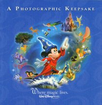Walt Disney World: Where Magic Lives 2006: A Photographic Keepsake