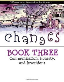 Changes Book 3: Communication, Honesty, and Inventions (Differentiated Curriculum for Grade 2)