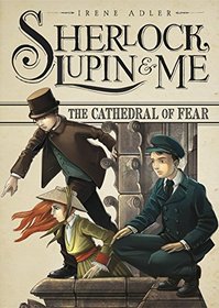 The Cathedral of Fear (Sherlock, Lupin, and Me)
