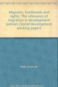 Migrants, livelihoods and rights: The relevance of migration in development policies (Social development working paper)