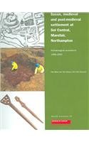 Saxon, Medieval and Post-Medieval Settlement at Sol Central, Marefair, Northampton: Archaeological Excavations 1998-2002 (MoLAS Monograph)