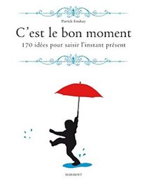 C'est le bon moment... (French Edition)