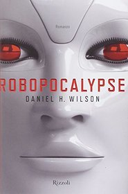 Robopocalypse (Robopocalypse, Bk 1) (Italian Edition)