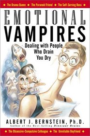 Emotional Vampires: Dealing with People Who Drain You Dry