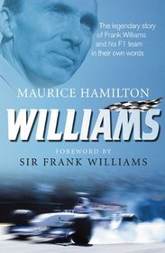 Williams: The Legendary Story of Frank Williams and His F1 Team in Their Own Words