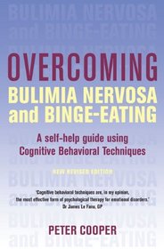 Overcoming Bulimia Nervosa and Binge-Eating: A Self-Help Guide Using Cognitive Behavioral Techniques