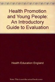 Health Promotion and Young People: An Introductory Guide to Evaluation