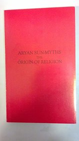 Aryan Sun-Myths: The Origins of Religions