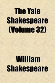 The Yale Shakespeare (Volume 32)