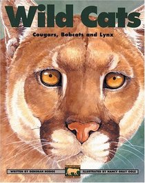 Wild Cats : Cougars, Bobcats and Lynx (Kids Can Press Wildlife Series)
