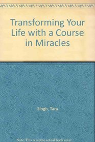 Transforming Your Life With a Course in Miracles