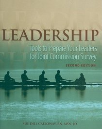 Leadership: Tools to Prepare Your Leaders for Joint Commission Survey, 2nd Edition