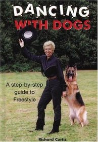 Dancing With Dogs: A Step-By-Step Guide to Freestyle