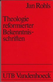 Theologie reformierter Bekenntnisschriften: Von Zurich bis Barmen (Uni-Taschenbucher) (German Edition)