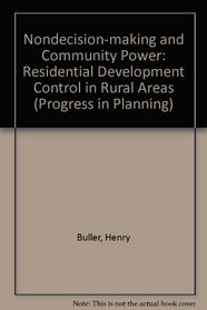 Nondecision-Making & Community Power: Residential Development Control in Rural Areas (Progress in Planning)