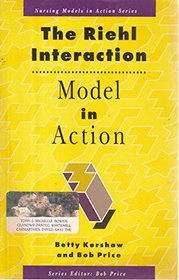 The Riehl Interaction Model in Action (Nursing Models in Action S.)