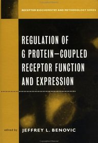 Regulation of G Protein Coupled Receptor Function and Expression : Receptor Biochemistry and Methodology (Receptor Biochemistry and Methodology)