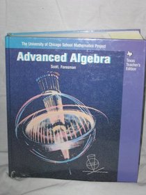 Advanced Algebra: The University of Chicago School of Mathmatics Project: Texas Teacher's Edition