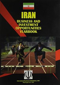 Iran Investment & Business Opportunities Yearbook (World Investment & Business Opportunities Library)