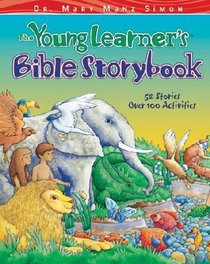 The Young Learner's Bible Storybook: 52 Stories, over 100 Activities