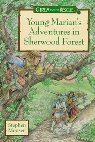 Young Marian's Adventures in Sherwood Forest: A Girls to the Rescue Novel