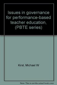 Issues in governance for performance-based teacher education, (PBTE series)