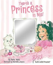 There's a Princess in Me (Gigi, God's Little Princess)
