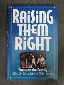 Raising Them Right: Focus on the Family Offers Its Best Advice on Child-Rearing