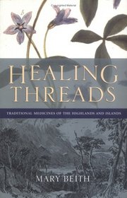 Healing Threads: Traditional Medicines of the Highlands And Islands