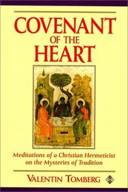 Covenant of the Heart: Meditations of a Christian Hermeticist on the Mysteries of Tradition