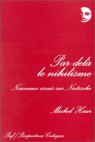 Par-dela le nihilisme: Nouveaux essais sur Nietzsche (Perspectives critiques) (French Edition)