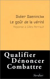 Le gout de la verite: Reponse a Gilles Perrault (French Edition)