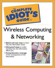 The Complete Idiot's Guide to Wireless Computing and Networking