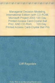 Managerial Decision Modeling, International Edition (with CD-ROM, Microsoft Project 2003 120 Day, Printed Access Card-Crystal Ball Pro): AND CD-Rom, Microsoft ... Day, Printed Access Card-Crystal Ball Pro